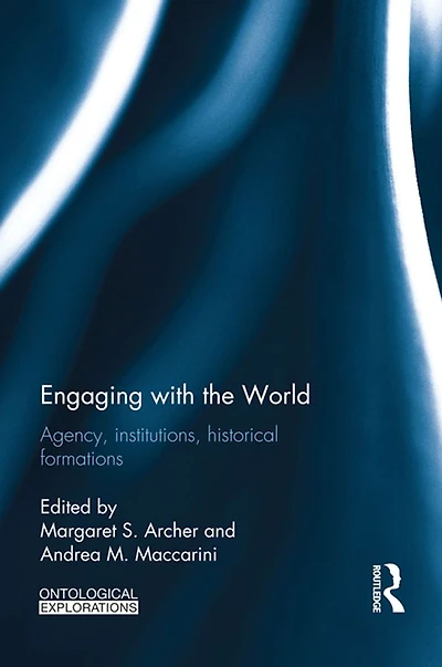 Engaging with the World: Agency, Institutions, Historical Formations