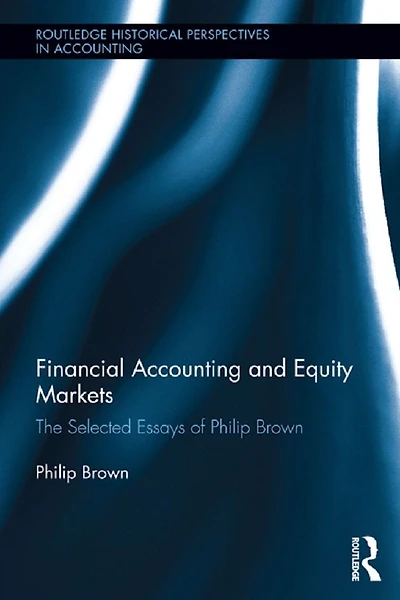 Financial Accounting and Equity Markets: Selected Essays of Philip Brown