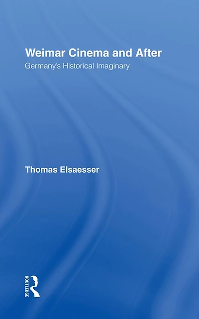 Weimar Cinema and After: Germany's Historical Imaginary
