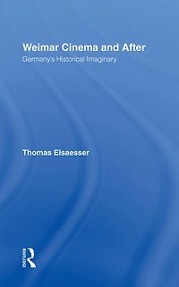 Weimar Cinema and After: Germany's Historical Imaginary