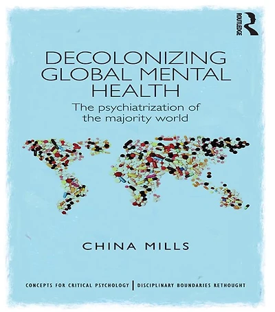 Decolonizing Global Mental Health: the psychiatrization of majority world