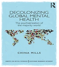 Decolonizing Global Mental Health: the psychiatrization of majority world