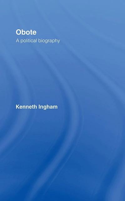Obote: A Political Biography