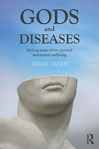 Gods and Diseases: Making sense of our physical mental wellbeing