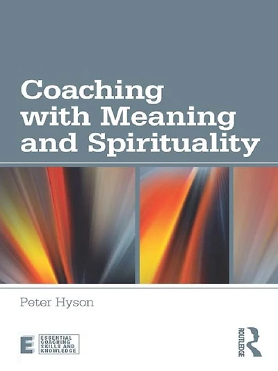 Coaching with Meaning and Spirituality