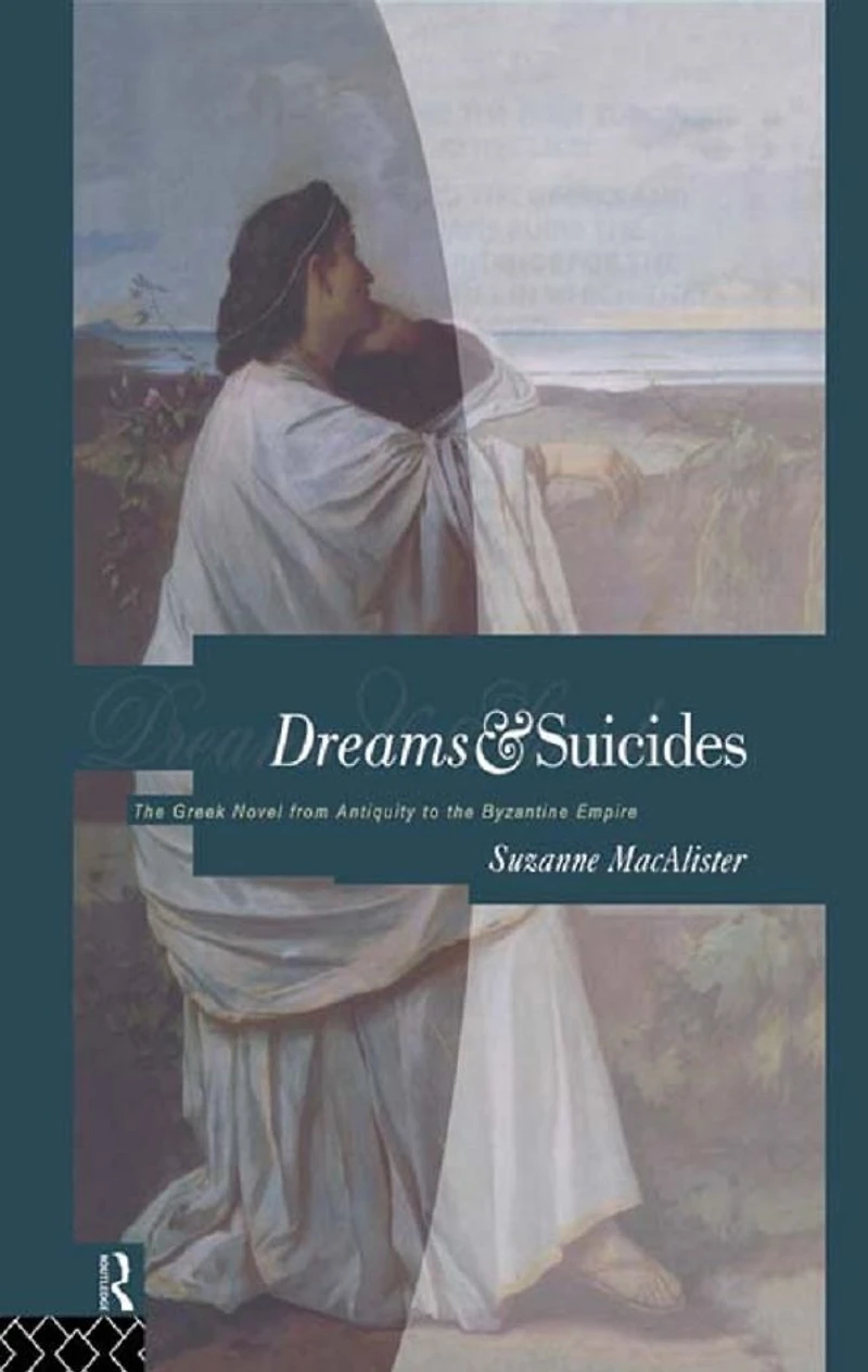 Dreams and Suicides: the Greek Novel from Antiquity to Byzantine Empire