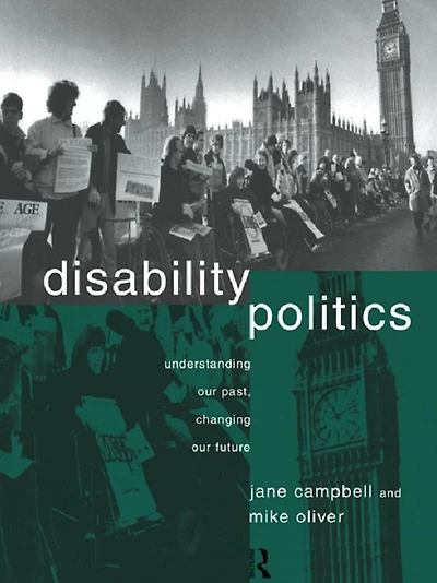 Disability Politics: Understanding Our Past, Changing Future