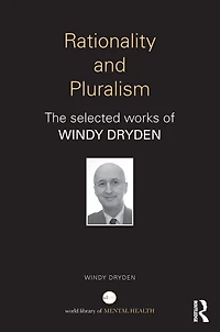 Rationality and Pluralism: The selected works of Windy Dryden