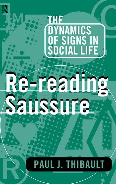 Re-reading Saussure: The Dynamics of Signs Social Life