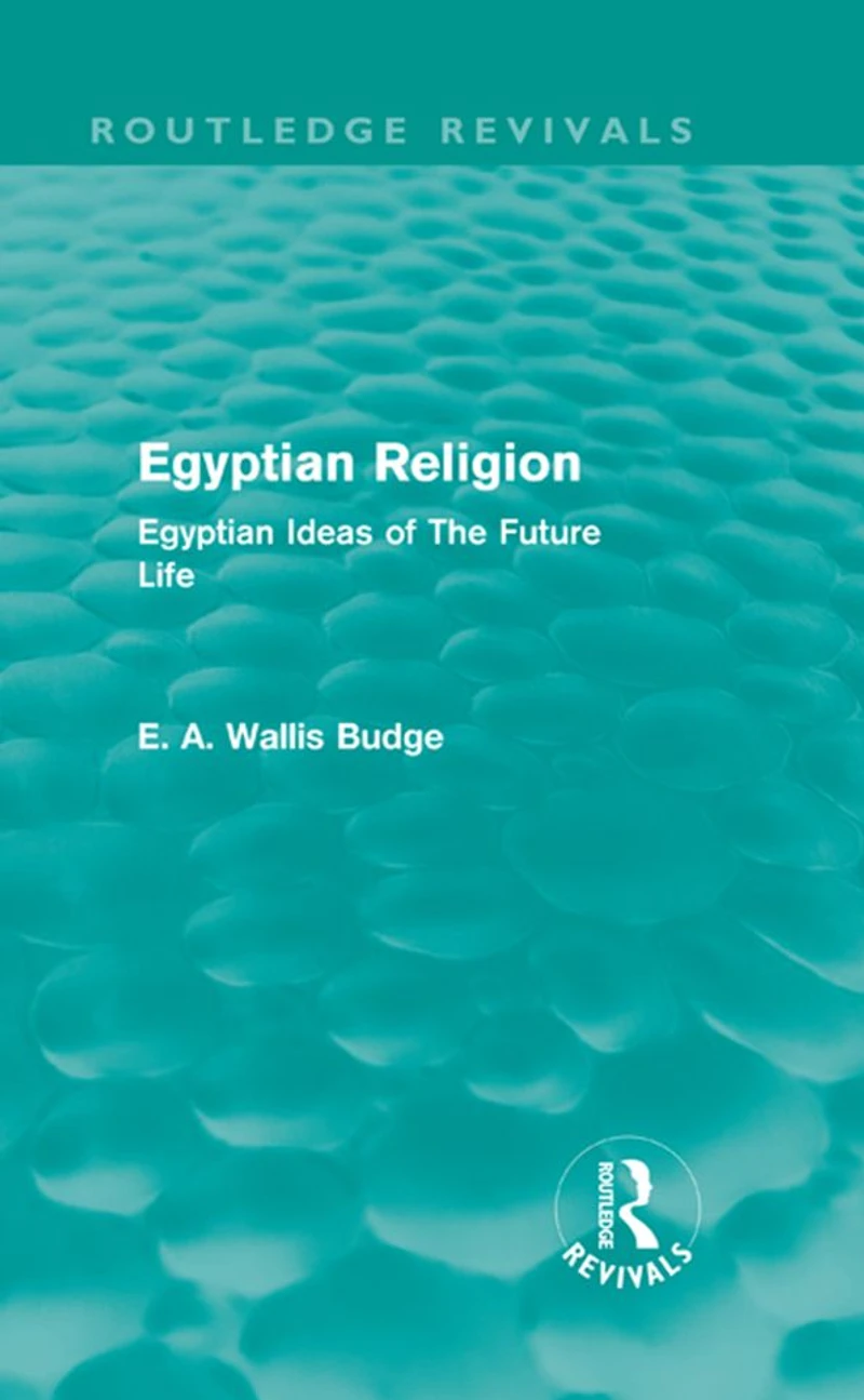 Egyptian Religion (Routledge Revivals): Ideas of The Future Life