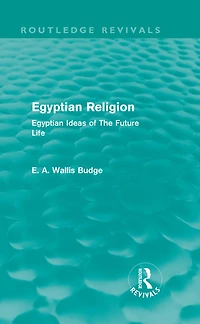 Egyptian Religion (Routledge Revivals): Ideas of The Future Life
