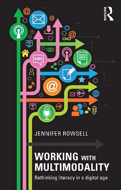 Working with Multimodality: Rethinking Literacy a Digital Age
