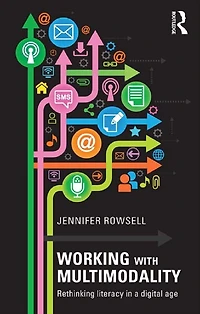 Working with Multimodality: Rethinking Literacy a Digital Age