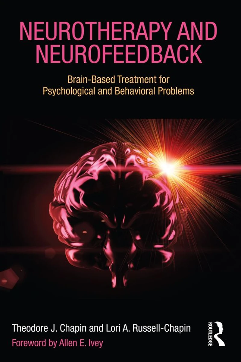 Neurotherapy and Neurofeedback: Brain-Based Treatment for Psychological Behavioral Problems