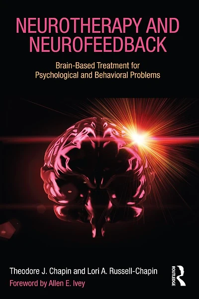 Neurotherapy and Neurofeedback: Brain-Based Treatment for Psychological Behavioral Problems