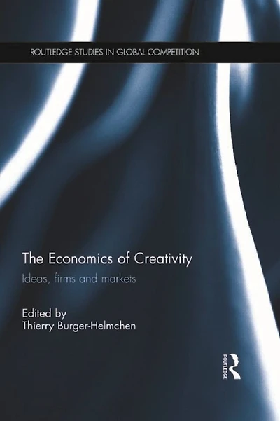 The Economics of Creativity: Ideas, Firms and Markets
