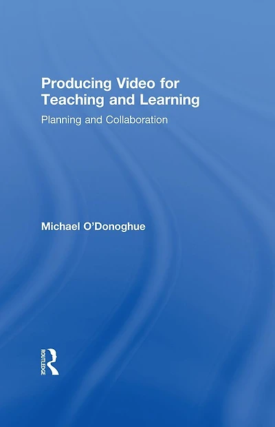 Producing Video For Teaching and Learning: Planning Collaboration