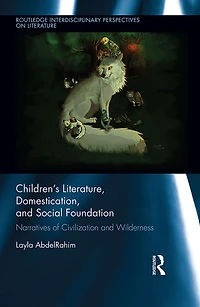 Children's Literature, Domestication, and Social Foundation: Narratives of Civilization Wilderness