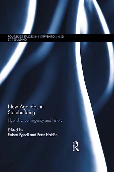 New Agendas Statebuilding: Hybridity, Contingency and History