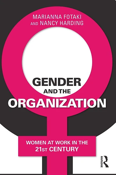 Gender and the Organization: Women at Work 21st Century