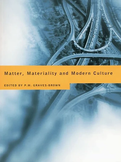 Matter, Materiality and Modern Culture
