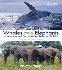 Whales and Elephants International Conservation Law Politics: A Comparative Study