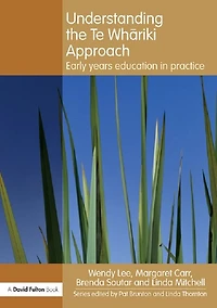 Understanding the Te Whariki Approach: Early years education practice