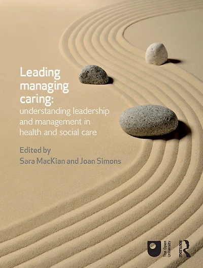 Leading, Managing, Caring: Understanding Leadership and Management Health Social Care