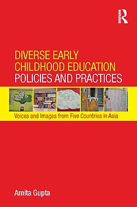 Diverse Early Childhood Education Policies and Practices: Voices Images from Five Countries Asia