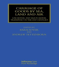 Carriage of Goods by Sea, Land and Air: Uni-modal Multi-modal Transport the 21st Century