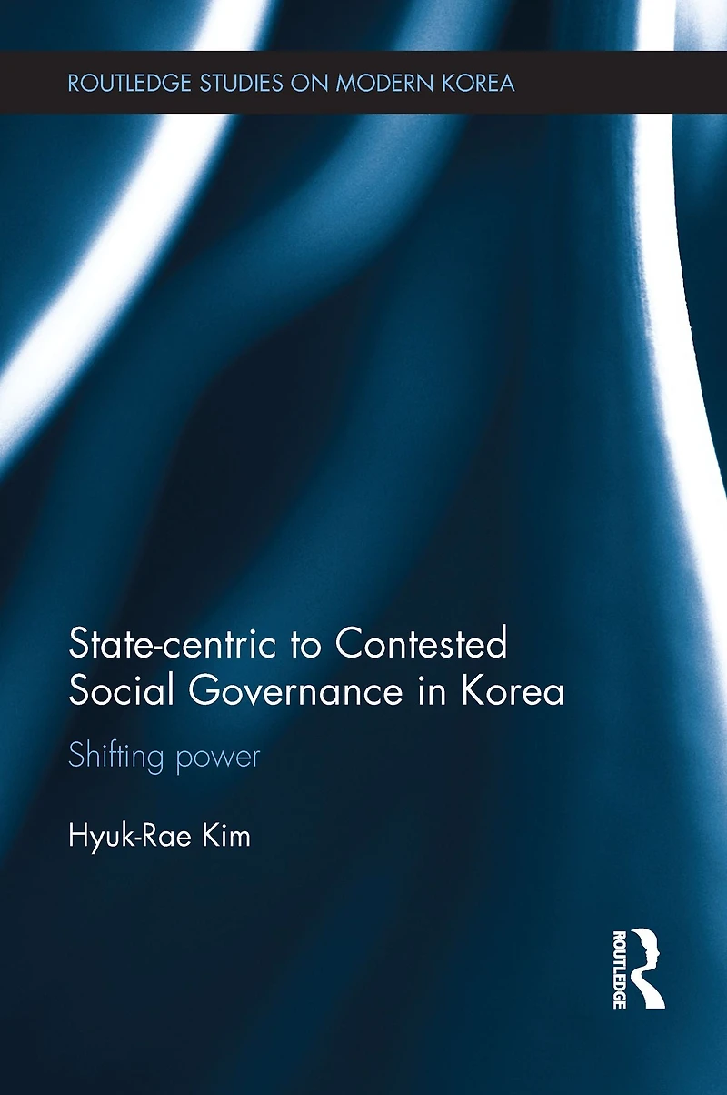 State-centric to Contested Social Governance Korea: Shifting Power