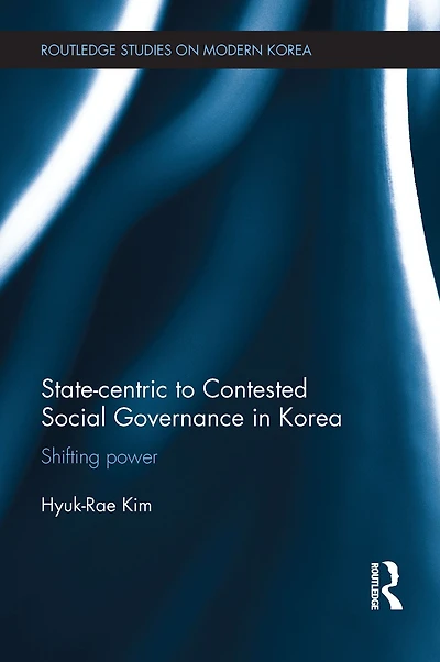 State-centric to Contested Social Governance Korea: Shifting Power