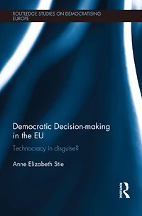 Democratic Decision-making the EU: Technocracy Disguise?