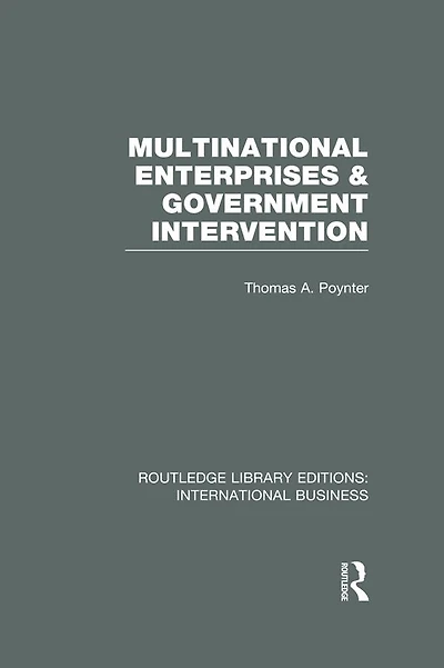 Multinational Enterprises and Government Intervention (RLE International Business)