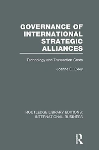 Governance of International Strategic Alliances (RLE Business): Technology and Transaction Costs