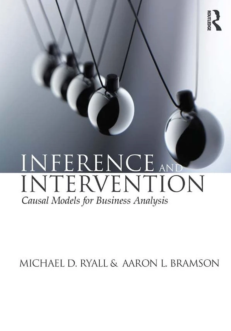 Inference and Intervention: Causal Models for Business Analysis