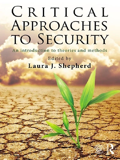 Critical Approaches to Security: An Introduction Theories and Methods