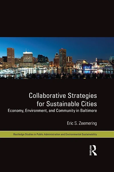 Collaborative Strategies for Sustainable Cities: Economy, Environment and Community Baltimore