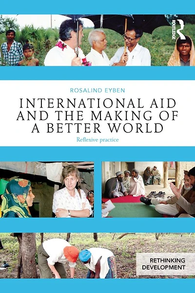 International Aid and the Making of a Better World: Reflexive Practice