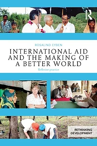 International Aid and the Making of a Better World: Reflexive Practice