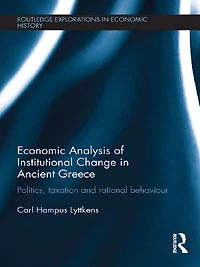Economic Analysis of Institutional Change Ancient Greece: Politics, Taxation and Rational Behaviour