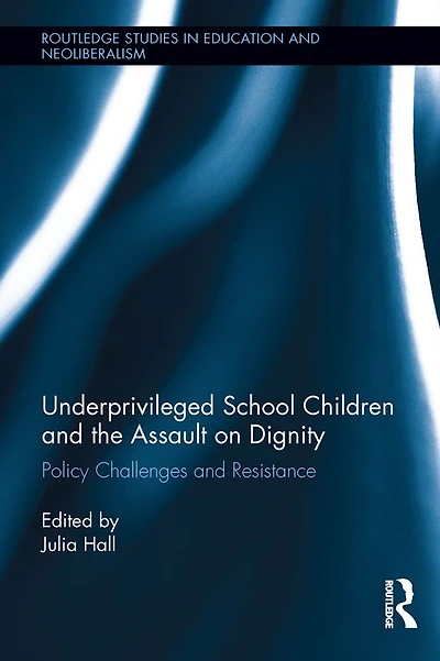 Underprivileged School Children and the Assault on Dignity: Policy Challenges Resistance