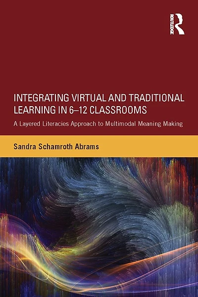 Integrating Virtual and Traditional Learning 6-12 Classrooms: A Layered Literacies Approach to Multimodal Meaning Making