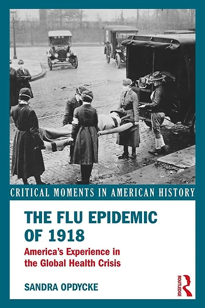 the Flu Epidemic of 1918: America's Experience Global Health Crisis