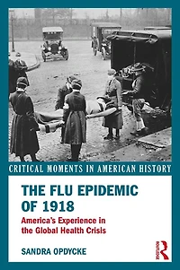 the Flu Epidemic of 1918: America's Experience Global Health Crisis