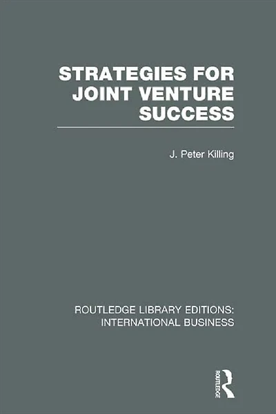 Strategies for Joint Venture Success (RLE International Business)