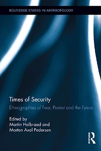Times of Security: Ethnographies Fear, Protest and the Future