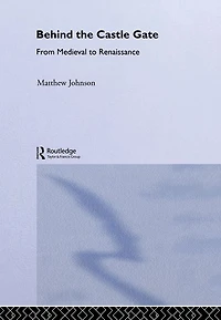 Behind the Castle Gate: From Middle Ages to Renaissance