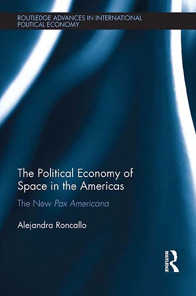 The Political Economy of Space Americas: New Pax Americana