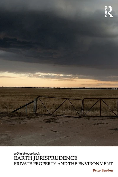 Earth Jurisprudence: Private Property and the Environment